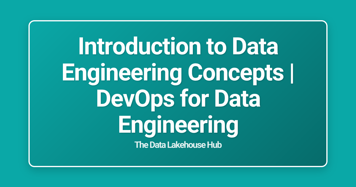 Introduction to Data Engineering Concepts | DevOps for Data Engineering